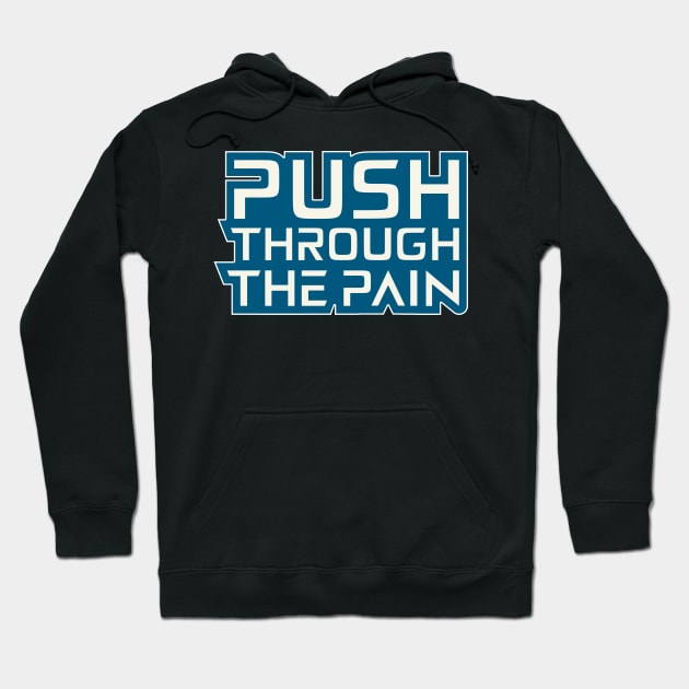 Push Through The Pain Motivation Quotes Hoodie by T-Shirt Attires